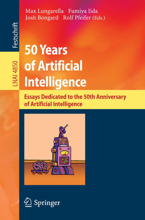 Book cover of 50 Years of Artificial Intelligence: Essays Dedicated to the 50th Anniversary of Artificial Intelligence (2007) (Lecture Notes in Computer Science #4850)