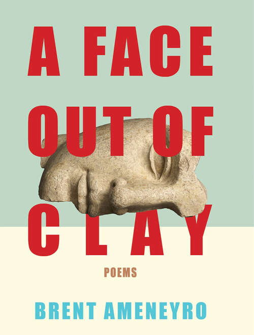 Book cover of A Face Out of Clay: Poems (Mountain West Poetry Series)