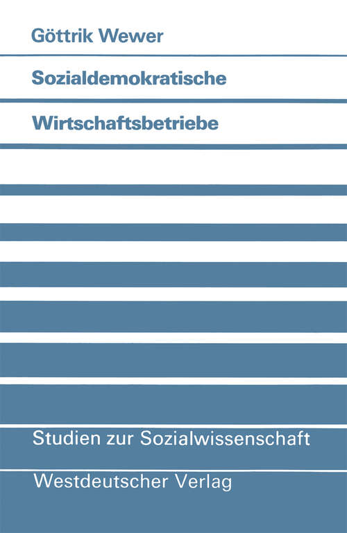 Book cover of Sozialdemokratische Wirtschaftsbetriebe: Eine politikwissenschaftliche Untersuchung von partei-eigenen Unternehmen in der Bundesrepublik Deutschland (1987) (Studien zur Sozialwissenschaft #67)