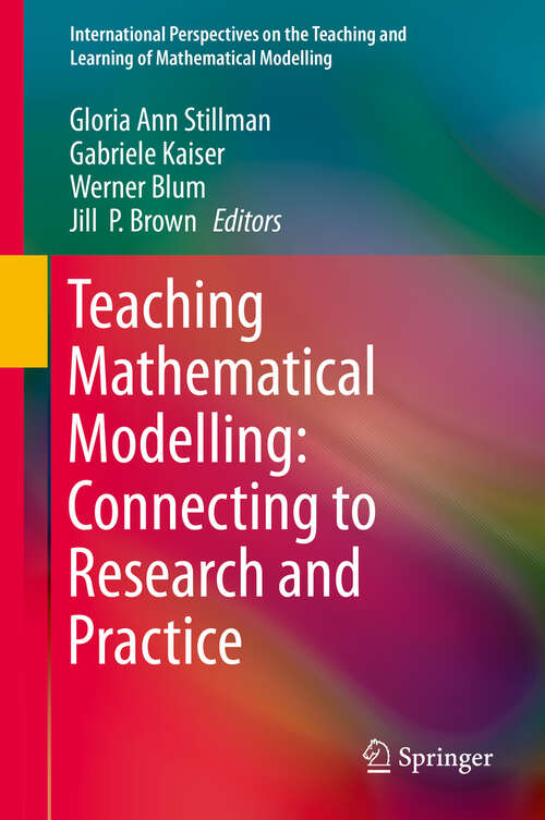 Book cover of Teaching Mathematical Modelling: Connecting to Research and Practice (2013) (International Perspectives on the Teaching and Learning of Mathematical Modelling)