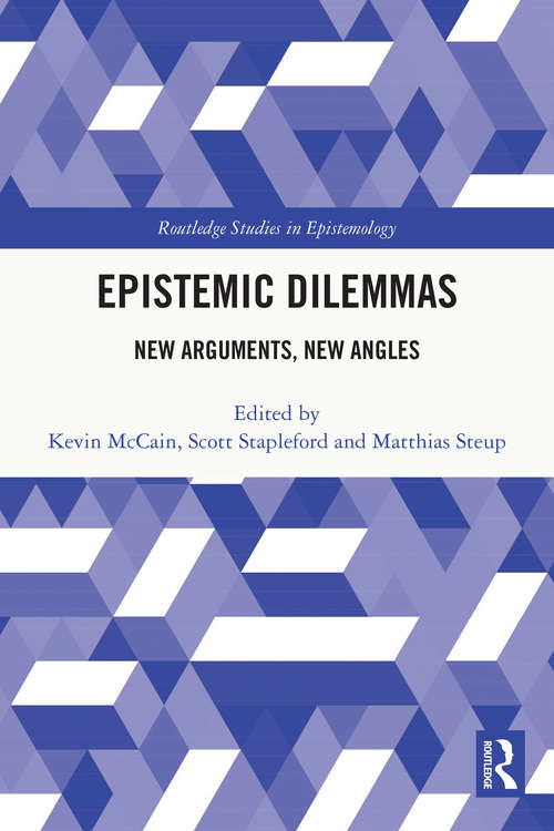 Book cover of Epistemic Dilemmas: New Arguments, New Angles (Routledge Studies in Epistemology)