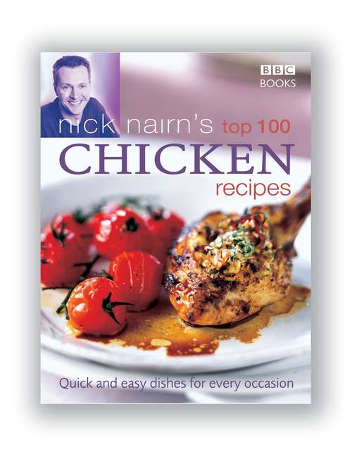 Book cover of Nick Nairn's Top 100 Chicken Recipes: Quick And Easy Dishes For Every Occasion