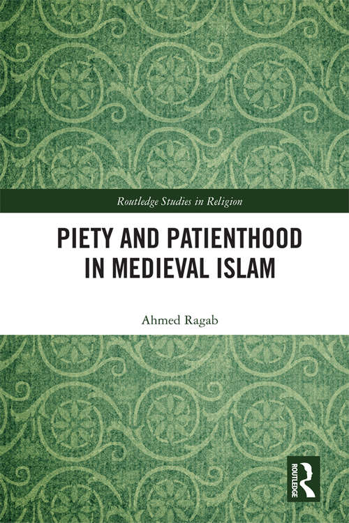 Book cover of Piety and Patienthood in Medieval Islam (Routledge Studies in Religion)