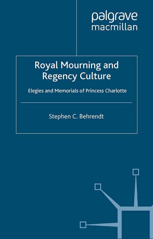 Book cover of Royal Mourning and Regency Culture: Elegies and Memorials of Princess Charlotte (1997)