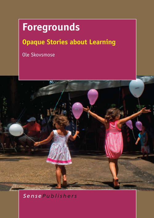 Book cover of Foregrounds: Opaque Stories about Learning (2014)