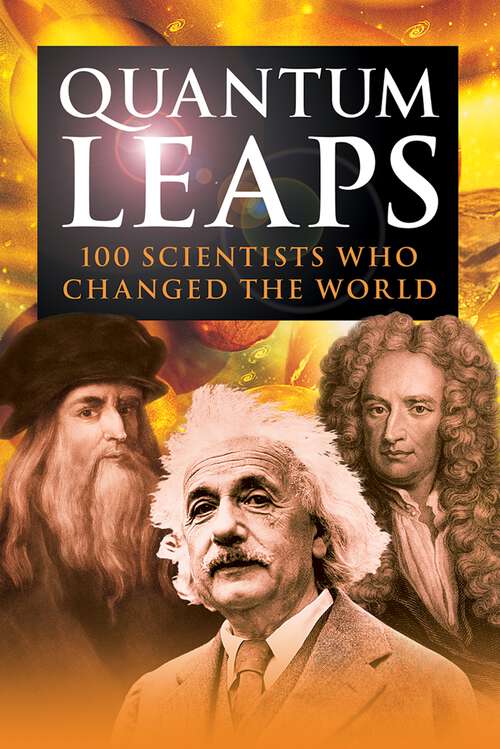 Book cover of Quantum Leaps: 100 Scientists Who Changed the World