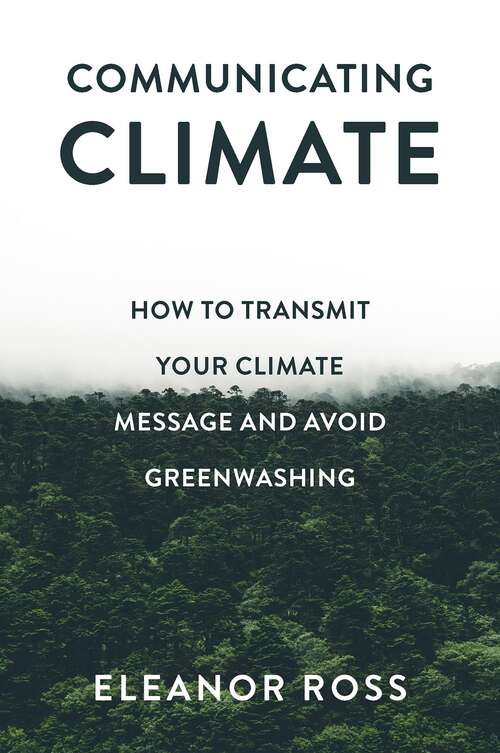 Book cover of Communicating Climate: How to Transmit Your Climate Message and Avoid Greenwashing