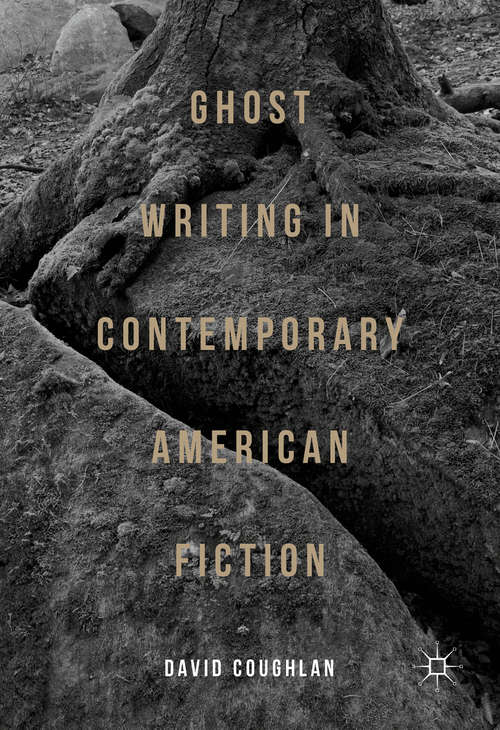 Book cover of Ghost Writing in Contemporary American Fiction (1st ed. 2016)