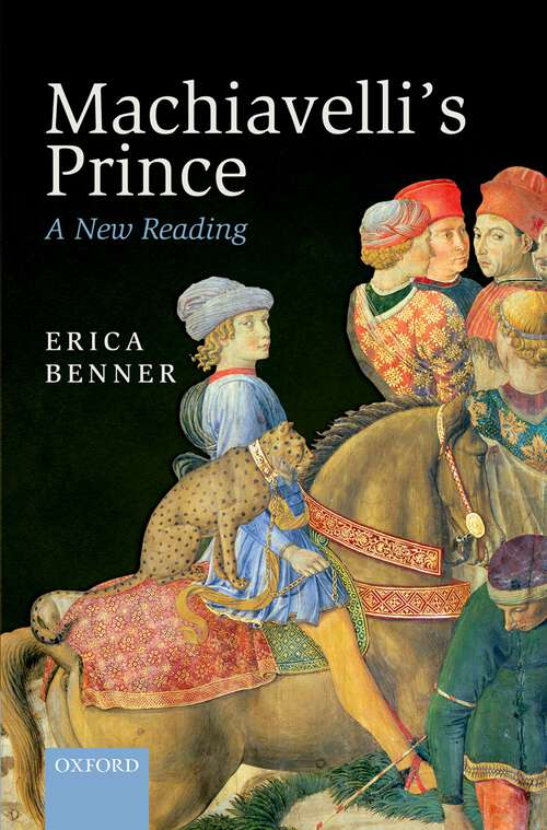Book cover of Machiavelli's Prince: A New Reading