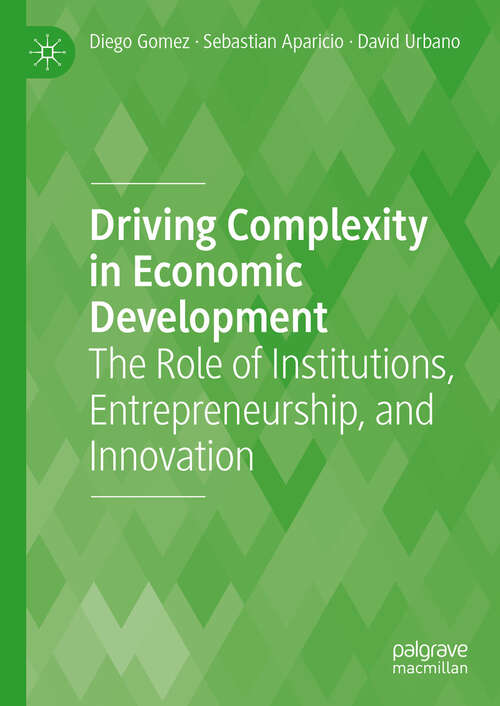 Book cover of Driving Complexity in Economic Development: The Role of Institutions, Entrepreneurship, and Innovation (2023)