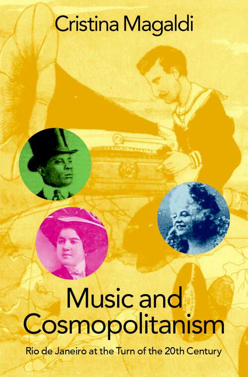 Book cover of Music and Cosmopolitanism: Rio de Janeiro at the Turn of the 20th Century (Currents in Latin American and Iberian Music)