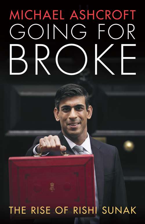 Book cover of Going for Broke: The Rise of Rishi Sunak