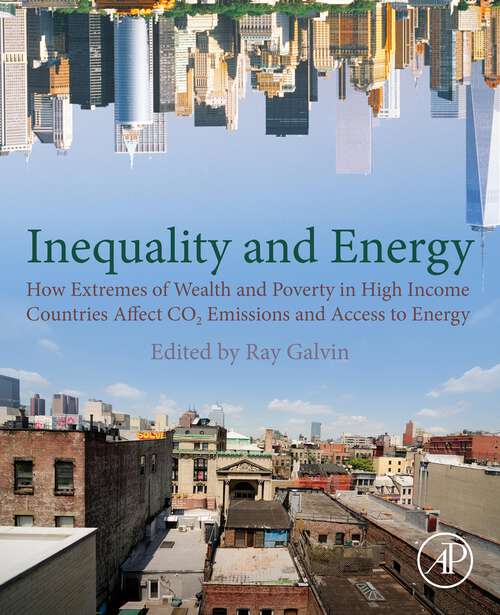 Book cover of Galvin - Economic Inequality and Energy Consumption in Developed Countries: How Extremes of Wealth and Poverty in High Income Countries Affect CO2 Emissions and Access to Energy