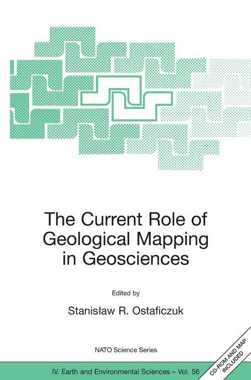 Book cover of The Current Role of Geological Mapping in Geosciences: Proceedings of the NATO Advanced Research Workshop on Innovative Applications of GIS in Geological Cartography, Kazimierz Dolny, Poland, 24-26 November 2003 (2005) (Nato Science Series: IV: #56)