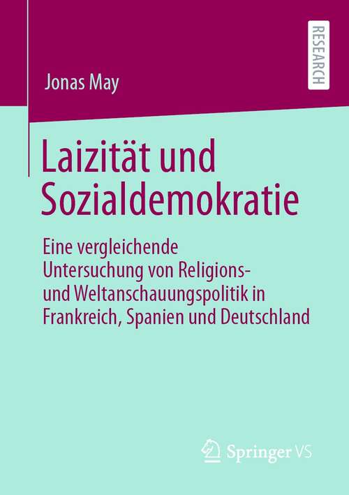 Book cover of Laizität und Sozialdemokratie: Eine vergleichende Untersuchung von Religions- und Weltanschauungspolitik in Frankreich, Spanien und Deutschland (1. Aufl. 2021)