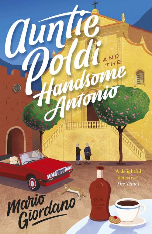 Book cover of Auntie Poldi and the Handsome Antonio: Auntie Poldi 3 (An\auntie Poldi Adventure Ser.)