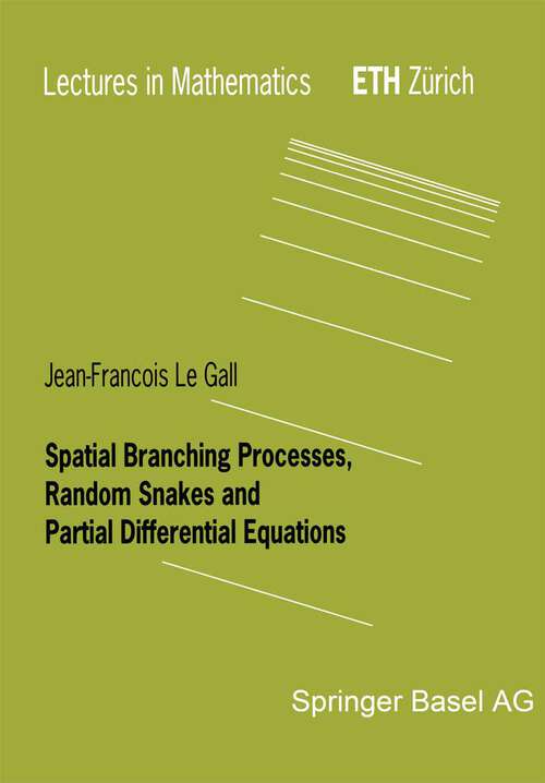 Book cover of Spatial Branching Processes, Random Snakes and Partial Differential Equations (1999) (Lectures in Mathematics. ETH Zürich)