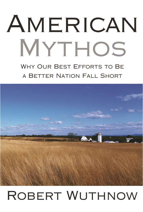 Book cover of American Mythos: Why Our Best Efforts to Be a Better Nation Fall Short (PDF)