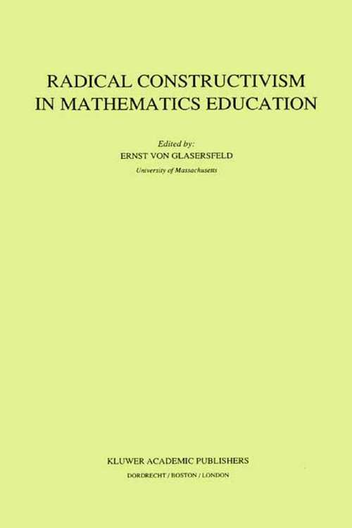 Book cover of Radical Constructivism in Mathematics Education (1991) (Mathematics Education Library #7)