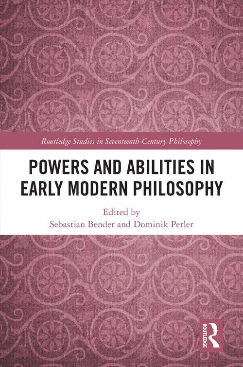 Book cover of Powers and Abilities in Early Modern Philosophy (Routledge Studies in Seventeenth-Century Philosophy)