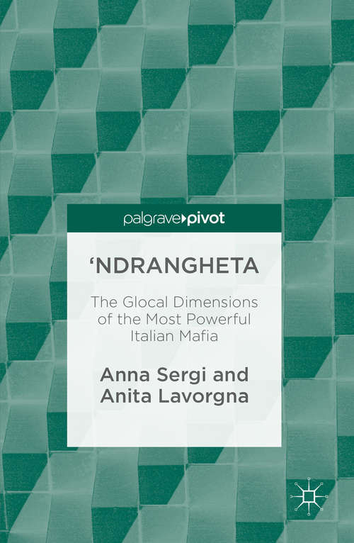 Book cover of 'Ndrangheta: The Glocal Dimensions of the Most Powerful Italian Mafia (1st ed. 2016)