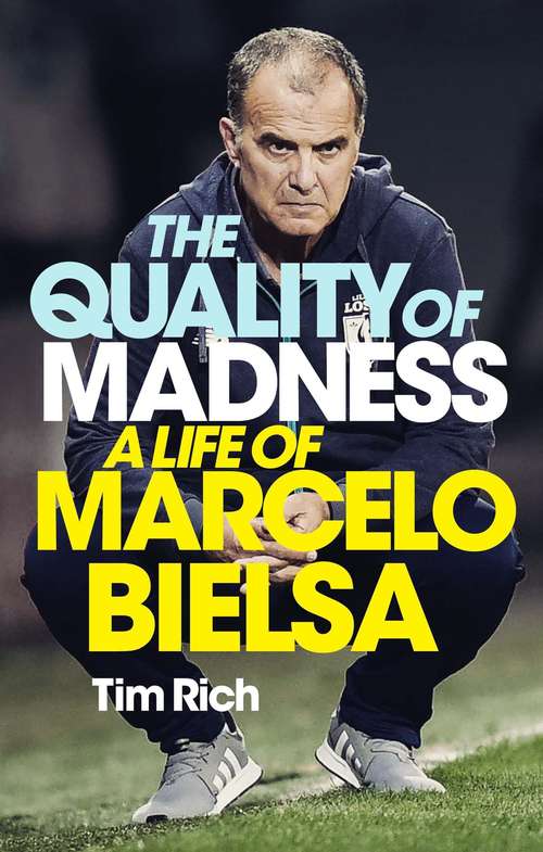 Book cover of The Quality of Madness: A Life of Marcelo Bielsa
