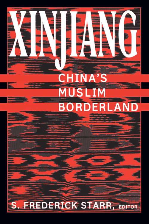 Book cover of Xinjiang: China's Muslim Borderland (Studies of Central Asia and the Caucasus)