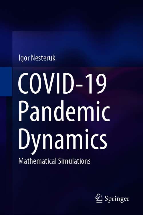 Book cover of COVID-19 Pandemic Dynamics: Mathematical Simulations (1st ed. 2021)