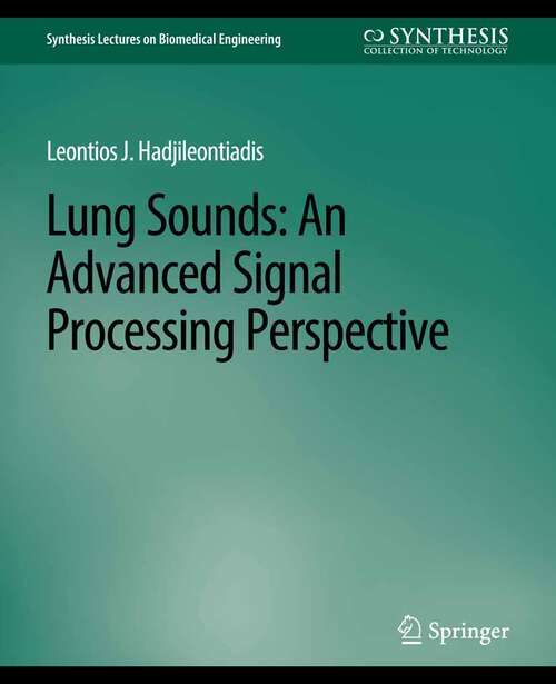 Book cover of Lung Sounds: An Advanced Signal Processing Perspective (Synthesis Lectures on Biomedical Engineering)