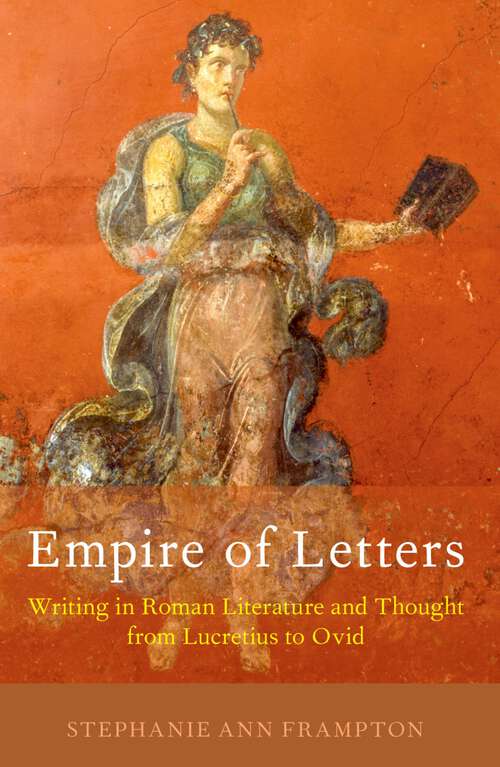 Book cover of Empire of Letters: Writing in Roman Literature and Thought from Lucretius to Ovid