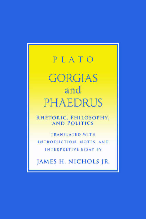 Book cover of "Gorgias" and "Phaedrus": Rhetoric, Philosophy, and Politics (Agora Editions)