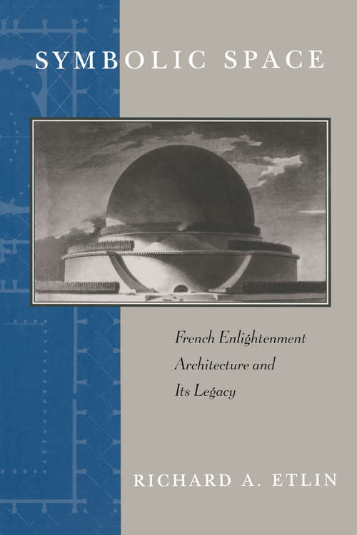 Book cover of Symbolic Space: French Enlightenment Architecture and Its Legacy