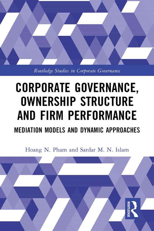 Book cover of Corporate Governance, Ownership Structure and Firm Performance: Mediation Models and Dynamic Approaches (Routledge Studies in Corporate Governance)