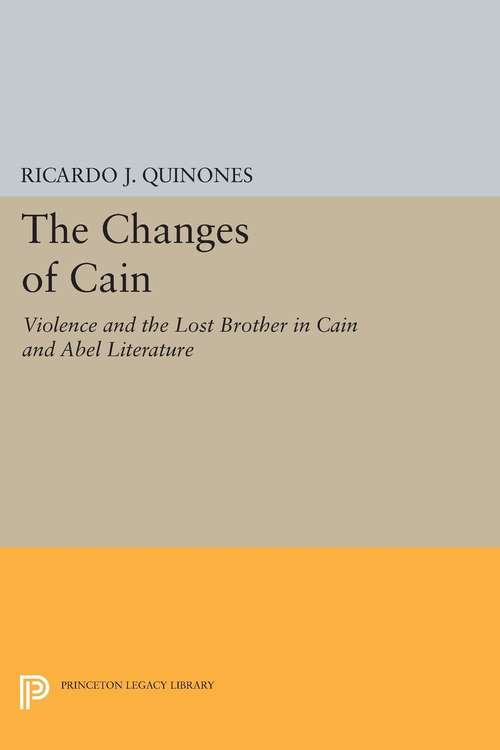 Book cover of The Changes of Cain: Violence and the Lost Brother in Cain and Abel Literature