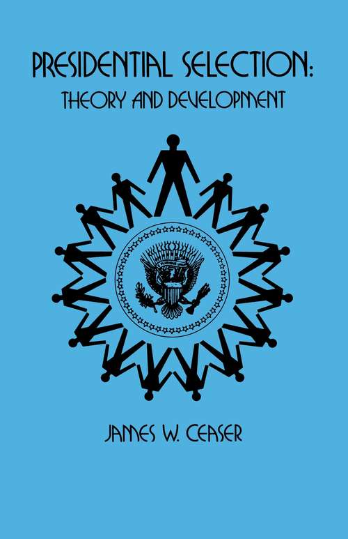 Book cover of Presidential Selection: Theory and Development