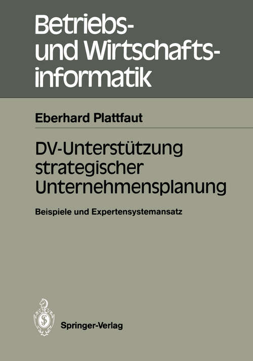 Book cover of DV-Unterstützung strategischer Unternehmensplanung: Beispiele und Expertensystemansatz (1988) (Betriebs- und Wirtschaftsinformatik #24)