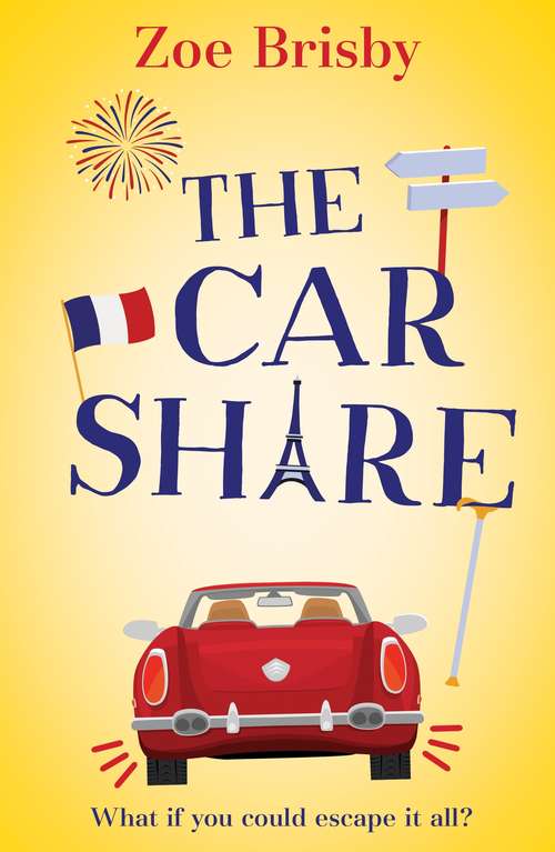 Book cover of The Car Share: An absolutely IRRESISTIBLE feel-good novel about second chances