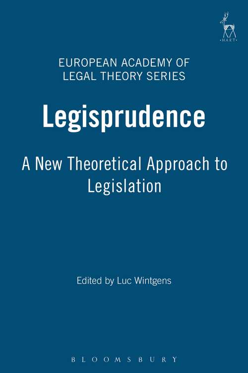 Book cover of Legisprudence: A New Theoretical Approach to Legislation (European Academy of Legal Theory Series)