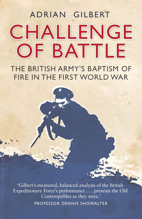 Book cover of Challenge of Battle: The Real Story of the British Army in 1914