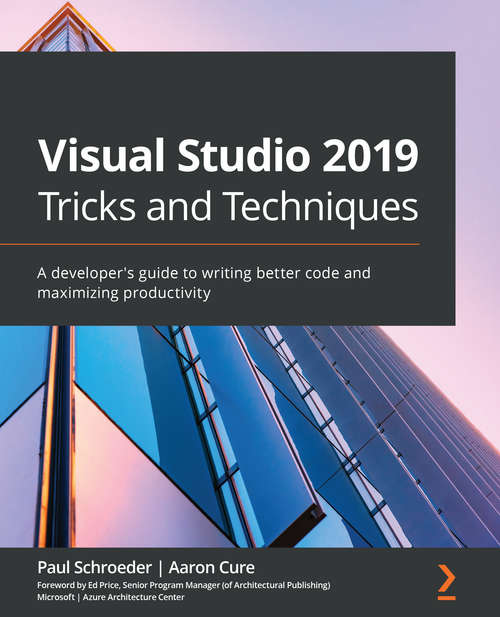 Book cover of Visual Studio 2019 Tricks and Techniques: A developer's guide to writing better code and maximizing productivity