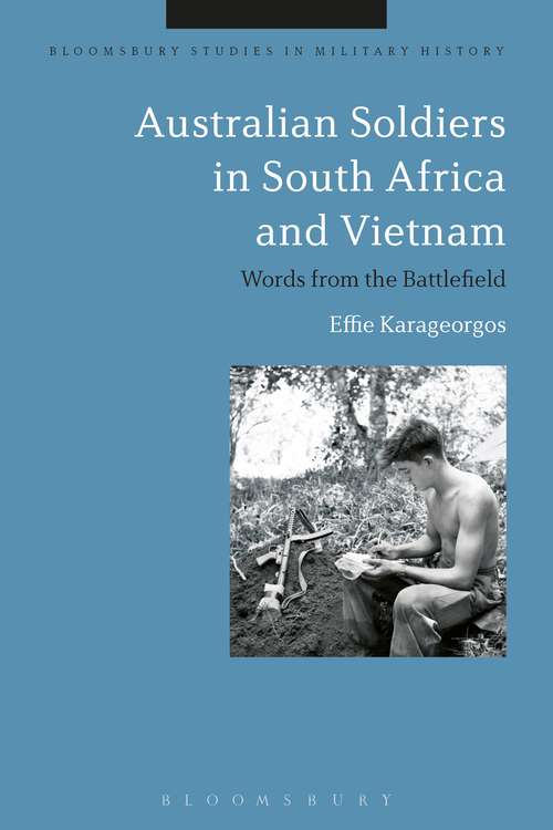 Book cover of Australian Soldiers in South Africa and Vietnam: Words from the Battlefield (Bloomsbury Studies in Military History)