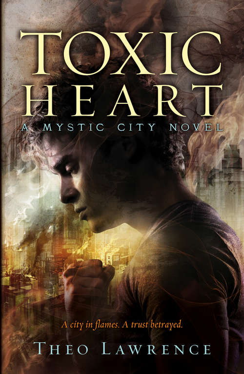 Book cover of Mystic City 2: Toxic Heart (Mystic City Ser. #2)