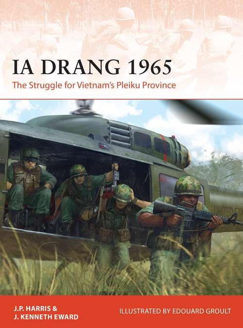 Book cover of Ia Drang 1965: The Struggle for Vietnam’s Pleiku Province (Campaign)