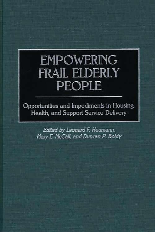 Book cover of Empowering Frail Elderly People: Opportunities and Impediments in Housing, Health, and Support Service Delivery