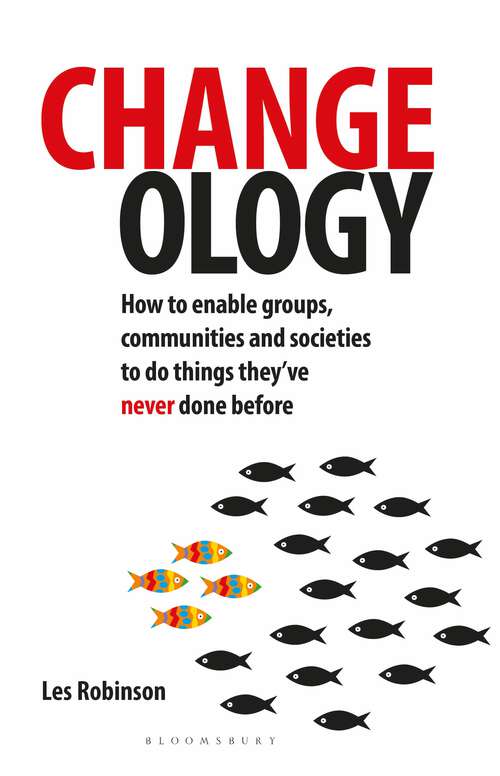 Book cover of Changeology: How to enable groups, communities and societies to do things they’ve never done before