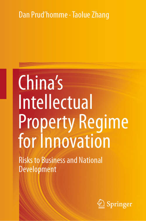 Book cover of China’s Intellectual Property Regime for Innovation: Risks to Business and National Development (1st ed. 2019)