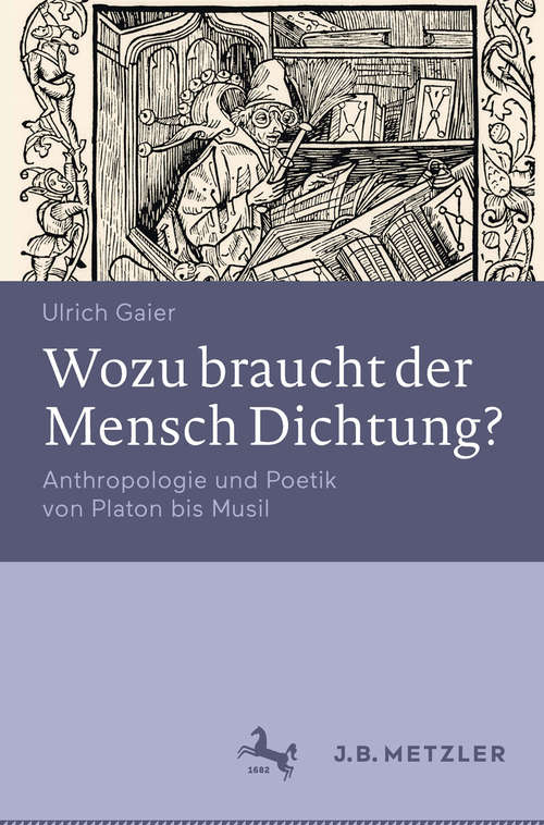 Book cover of Wozu braucht der Mensch Dichtung?: Anthropologie und Poetik von Platon bis Musil