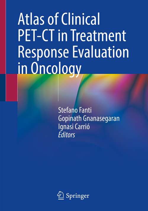 Book cover of Atlas of Clinical PET-CT in Treatment Response Evaluation in Oncology (1st ed. 2021)