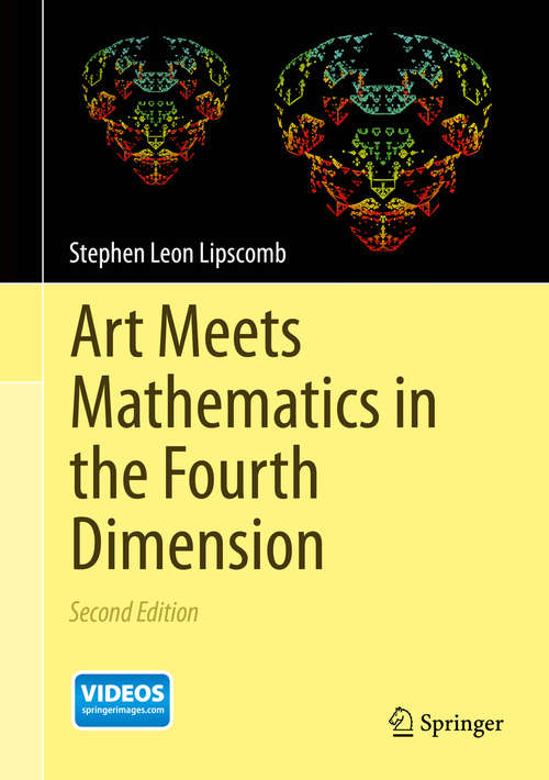 Book cover of Art Meets Mathematics in the Fourth Dimension (2nd ed. 2014)