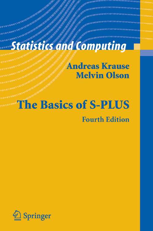 Book cover of The Basics of S-PLUS (4th ed. 2005) (Statistics and Computing)